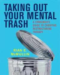 Taking Out Your Mental Trash - A Consumer's Guide to Cognitive Restructuring Therapy