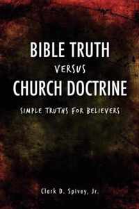 Bible Truth Versus Church Doctrine