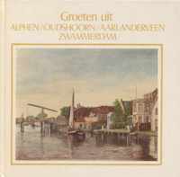 Groeten uit Alphen / Oudshoorn / Aarlanderveen / Zwammerdam