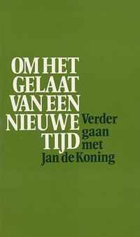 Om het gelaat van een nieuwe tijd. Verder gaan met Jan de Koning.