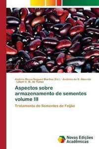 Aspectos sobre armazenamento de sementes volume III