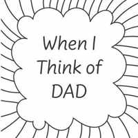 When I think of Dad...