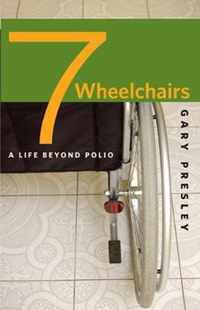 Seven Wheelchairs: A Life Beyond Polio