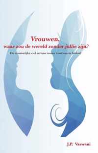 Vrouwen, Waar zou de wereld zonder jullie zijn?