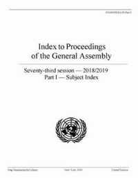 Index to proceedings of the General Assembly: seventy-third session - 2018/2019, Part I
