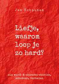 Liefje, waarom loop je zo hard