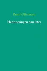 Herinneringen aan later - Ruud Offermans - Paperback (9789462545427)
