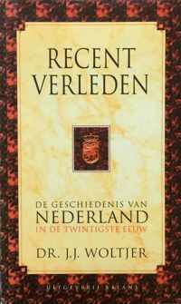 Recent verleden : de geschiedenis van Nederland in de twintigste eeuw