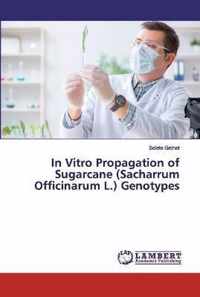 In Vitro Propagation of Sugarcane (Sacharrum Officinarum L.) Genotypes