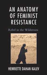 An Anatomy of Feminist Resistance