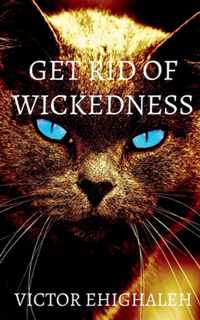 Get Rid of Wickedness