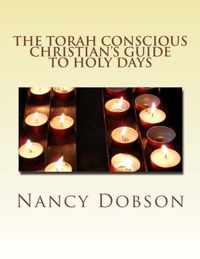 The Torah Conscious Christian's GUIDE TO HOLY DAYS