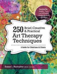 250 Brief, Creative & Practical Art Therapy Techniques