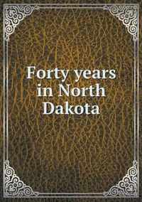 Forty years in North Dakota