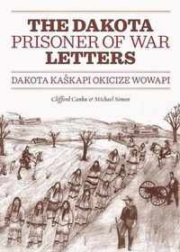 Dakota Prisoner of War Letters Dakota Kasapi Okicize Wowapi
