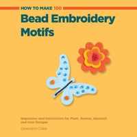 How To Make 100 Bead Embroidery Motifs