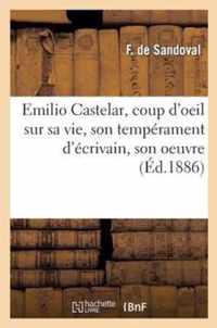 Emilio Castelar, Coup d'Oeil Sur Sa Vie, Son Temperament d'Ecrivain, Son Oeuvre