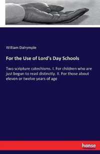For the Use of Lord's Day Schools