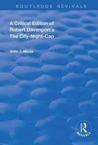 A Critical Edition of Robert Davenport's The City Night-Cap