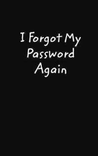 I Forgot My Password Again