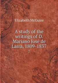 A study of the writings of D. Mariano Jose de Larra, 1809-1837 7