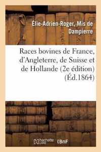 Races Bovines de France, d'Angleterre, de Suisse Et de Hollande 2e Edition