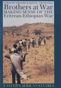Brothers at War  Making Sense of the EritreanEthiopian War