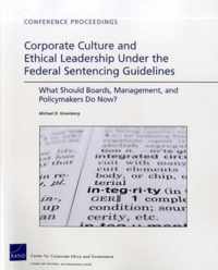 Corporate Culture and Ethical Leadership Under the Federal Sentencing Guidelines