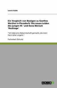 Ein Vergleich von Bezugen zu Goethes Werther in Plenzdorfs 'Die neuen Leiden des jungen W.' und Dana Boenisch 'Rocktage'