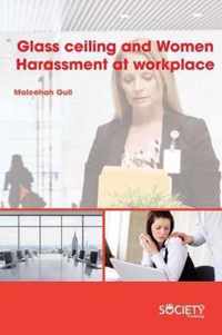 Glass Ceiling and Women Harassment at Workplace