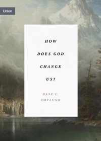 How Does God Change Us?