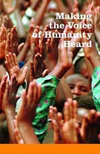 Making the Voice of Humanity Heard: Essays on Humanitarian Assistance and International Humanitarian Law in Honour of Hrh Princess Margriet of the Net