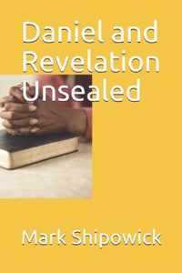 Daniel and Revelation Unsealed