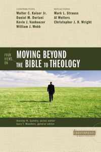 Four Views on Moving beyond the Bible to Theology