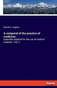 A compend of the practice of medicine
