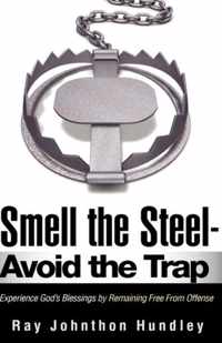 Smell the Steel - Avoid the Trap