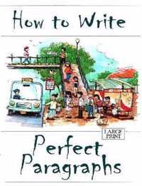 How to Write Perfect Paragraphs Large Print
