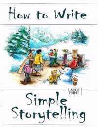 How to Write Simple Storytelling Large Print