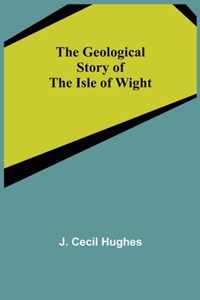 The Geological Story of the Isle of Wight