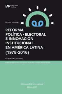 Reforma Politica-Electoral E Innovacion Institucional En America Latina (1978-2016)