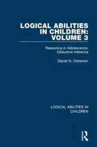 Logical Abilities in Children: Volume 3: Reasoning in Adolescence