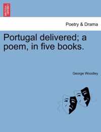 Portugal Delivered; A Poem, in Five Books.