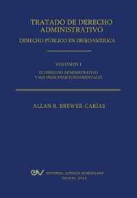 Tratado de Derecho Administrativo. Tomo I. El Derecho Administrativo y Sus Principios Fundamentales