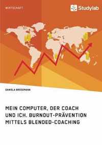 Mein Computer, der Coach und ich. Burnout-Pravention mittels Blended-Coaching