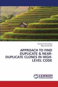 Approach to Find Duplicate & Near-Duplicate Clones in High-Level Code