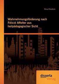 Wahrnehmungsfoerderung nach Felicie Affolter aus heilpadagogischer Sicht