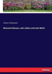 Giovanni Gersen, sein Leben und sein Werk