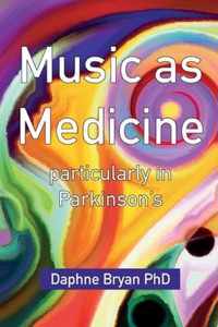Music As Medicine particularly in Parkinson's