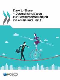 Dare to Share - Deutschlands Weg zur Partnerschaftlichkeit in Familie und Beruf