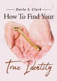How To Find Your True Identity